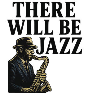 There Will Be Jazz - Sax Man T-Shirt